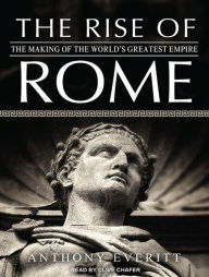 The Rise of Rome: The Making of the World's Greatest Empire