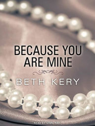 Because You Are Mine (Because You Are Mine Series #1)