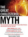 The Great Cholesterol Myth: Why Lowering Your Cholesterol Won't Prevent Heart Disease---and the Statin-Free Plan That Will