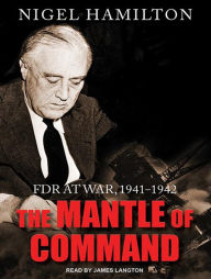 The Mantle of Command: FDR at War, 1941-1942