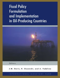 Fiscal Policy Formulation and Implementation in Oil-Producing Countries