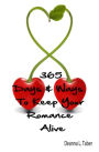 365 Days And Ways To Keep Your Romance Alive: Romantic Tips For Married Couples, Romantic Tips For Lovers, Romance Date Night Ideas, To Keep The Romance Alive In A Relationship