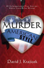 Murder, American Style: 50 Unforgettable True Stories about Love Gone Wrong