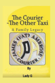 Title: The Courier -The Other Taxi: A Family Legacy, Author: Gwendolynn Marie McDermid