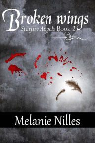 Broken Wings (Starfire Angels: Dark Angel Chronicles Book 2)