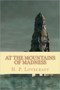 Title: At the Mountains of Madness, Author: H. P. Lovecraft