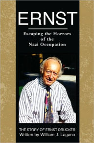 Title: Ernst: Escaping the Horrors of the Nazi Occupation, Author: William J Lagano