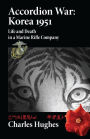 Accordion War: Korea 1951: Life and Death in a Marine Rifle Company