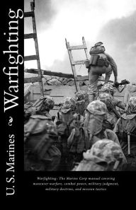 Title: Warfighting: The Marine Corp manual covering maneuver warfare, combat power, military judgment, military doctrine, and mission tactics, Author: U S Marines