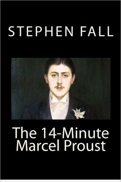 The 14-Minute Marcel Proust: A Very Short Guide to the Greatest Novel Ever Written