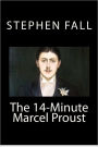 The 14-Minute Marcel Proust: A Very Short Guide to the Greatest Novel Ever Written