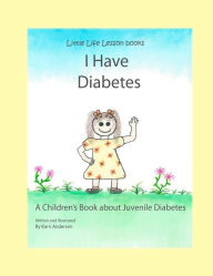 I Have Diabetes: A Children's Book about Juvenile Diabetes