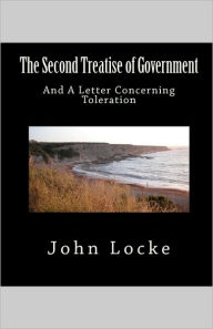 The Second Treatise of Government and a Letter Concerning Toleration
