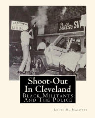 Title: Shoot-Out In Cleveland: Black Militants And The Police, Author: Jerome R. Corsi