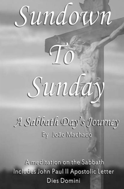 sundown-to-sunday-a-sabbath-day-s-journey-by-joao-h-machado-paperback