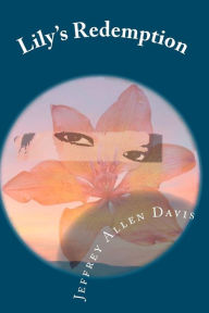 Title: Lily's Redemption, Author: Jeffrey Allen Davis