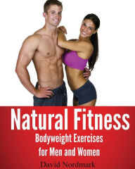 Title: Natural Fitness: Natural Bodyweight Exercises for Men and Women, Author: Jamie Reynolds