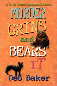 Murder Grins and Bears It: A Gertie Johnson Backwoods Adventure