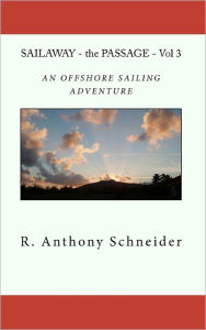 Title: SAILAWAY - the PASSAGE - Vol 3: An OFFSHORE SAILING ADVENTURE, Author: Dathene Bare