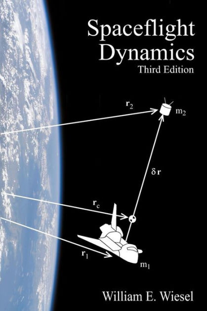 Spaceflight Dynamics: Third Edition By William E Wiesel, Paperback ...