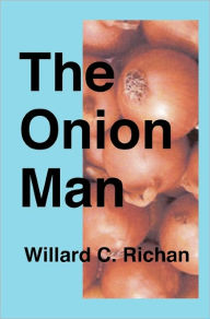 Title: The Onion Man, Author: Willard C. Richan