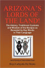 Arizona's Lords of the Land!: The History, Traditional Customs and Wisdom of the Navajos as Revealed by Key Words in Their Language