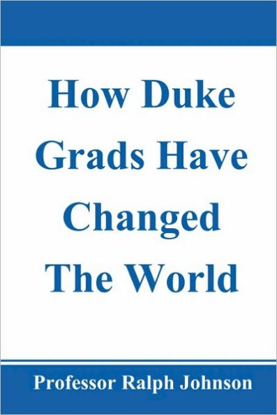 How Duke Grads Have Changed The World