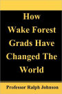 How Wake Forest Grads Have Changed The World