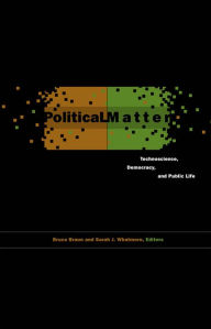 Title: Political Matter: Technoscience, Democracy, and Public Life, Author: Bruce Braun