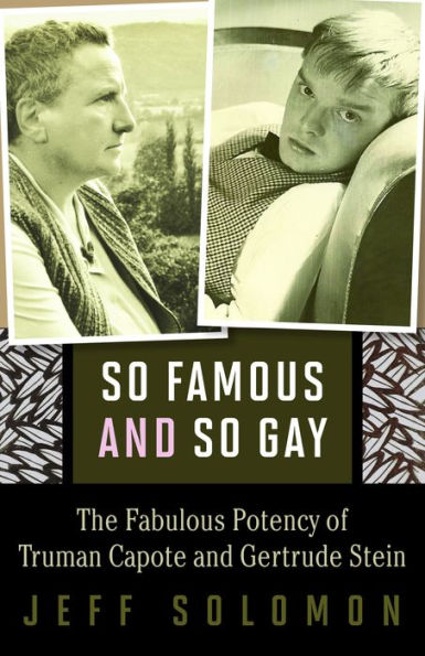 So Famous and So Gay: The Fabulous Potency of Truman Capote and Gertrude Stein