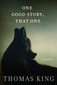 Title: One Good Story, That One: Stories, Author: Thomas King