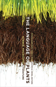 Title: The Language of Plants: Science, Philosophy, Literature, Author: Monica Gagliano