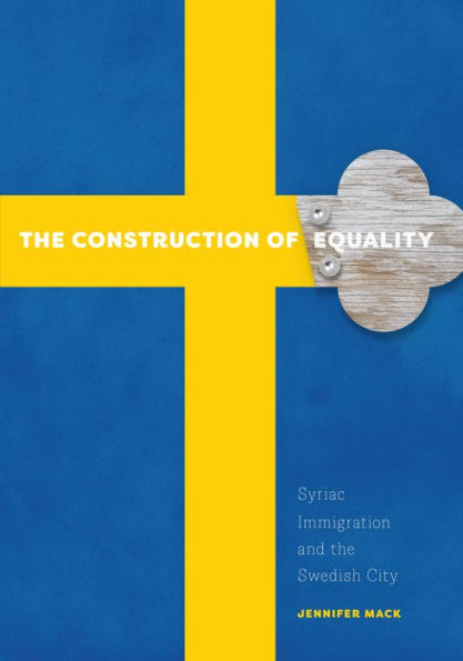 The Construction of Equality: Syriac Immigration and the Swedish City