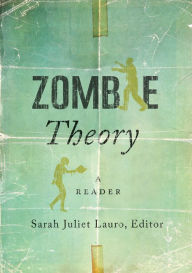 Title: Zombie Theory: A Reader, Author: Sarah Juliet Lauro