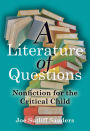 A Literature of Questions: Nonfiction for the Critical Child