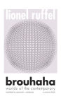 Brouhaha: Worlds of the Contemporary