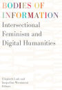 Bodies of Information: Intersectional Feminism and the Digital Humanities