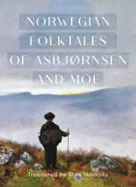 Title: The Complete and Original Norwegian Folktales of Asbjørnsen and Moe, Author: Peter Christen Asbjørnsen