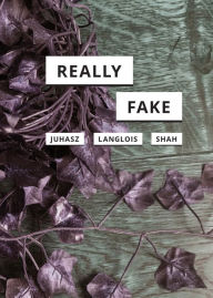 Title: Really Fake, Author: Alexandra Juhasz