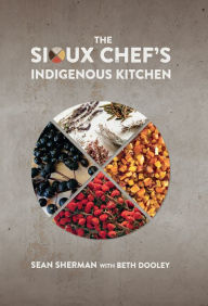 Title: The Sioux Chef's Indigenous Kitchen, Author: Sean Sherman