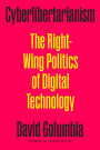 Cyberlibertarianism: The Right-Wing Politics of Digital Technology