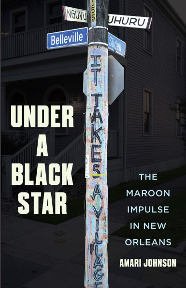 Under a Black Star: The Maroon Impulse in New Orleans