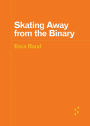 Skating Away from the Binary