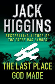 Title: The Last Place God Made, Author: Jack Higgins
