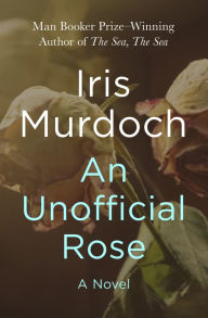 Title: An Unofficial Rose, Author: Iris Murdoch