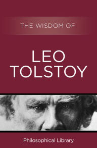 Title: The Wisdom of Leo Tolstoy, Author: Philosophical Library