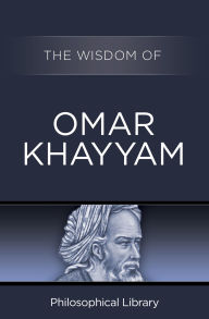 Title: The Wisdom of Omar Khayyam, Author: Philosophical Library