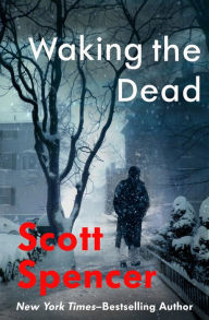 Title: Waking the Dead, Author: Scott Spencer