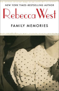 Title: Family Memories: An Autobiographical Journey, Author: Rebecca West