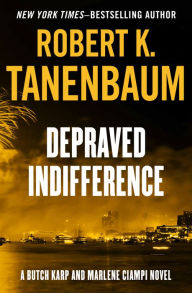 Title: Depraved Indifference (Butch Karp Series #2), Author: Robert K. Tanenbaum
